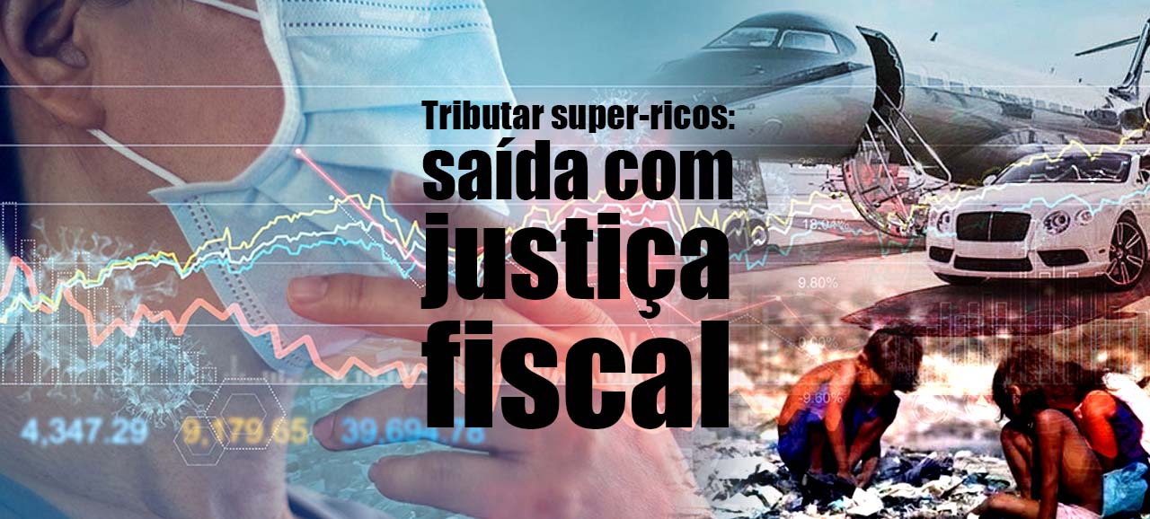 Justiça fiscal e a urgência na taxação dos super-ricos
